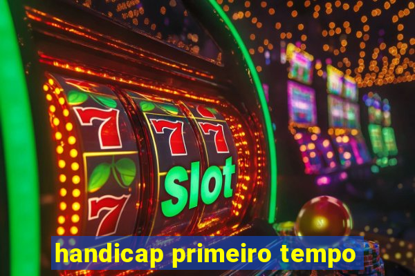 handicap primeiro tempo